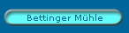 Bettinger M�hle